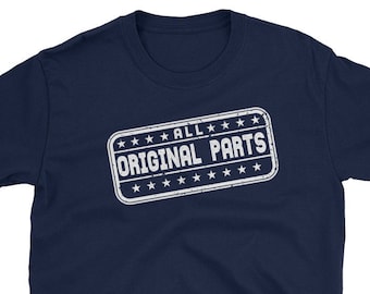 All Original Parts Birthday Gift Shirt for Men, Funny Over the Hill Birthday Gift for Women, Car Guy gift for 50th, 60th, 70th Birthday