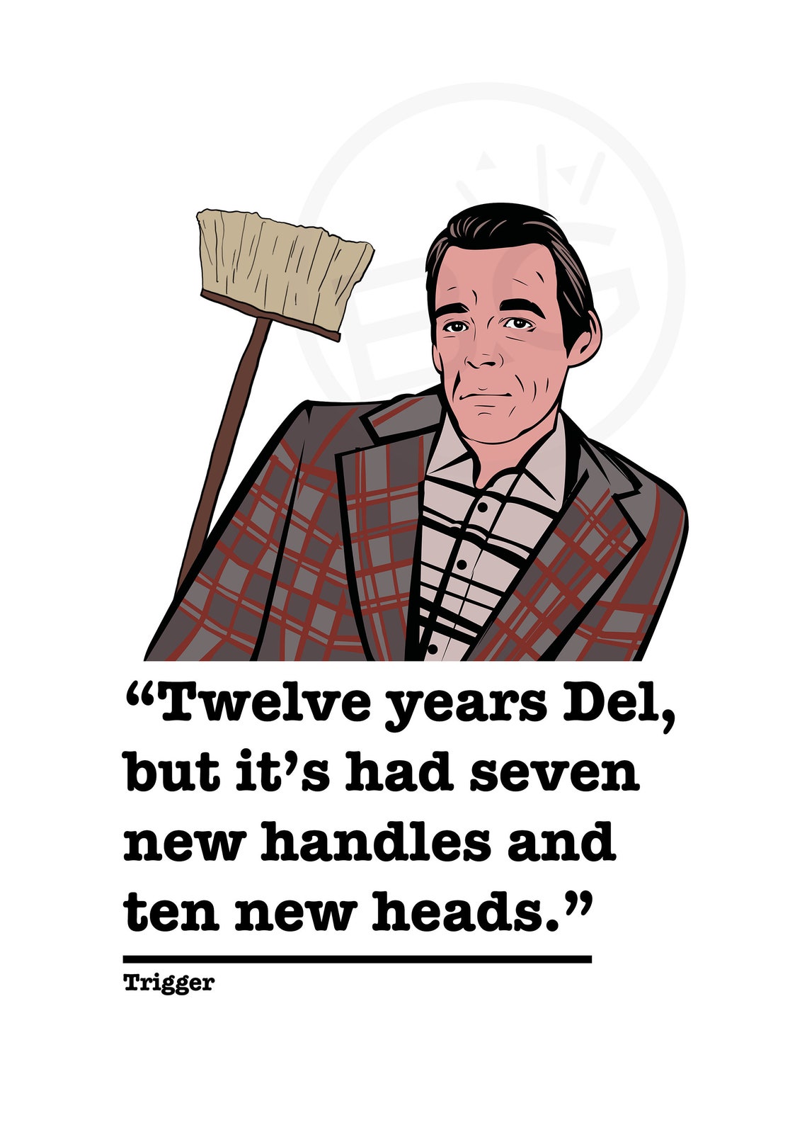 Triggers Broom Only Fools and Horses Quote Gift A4 A5 Print | Etsy