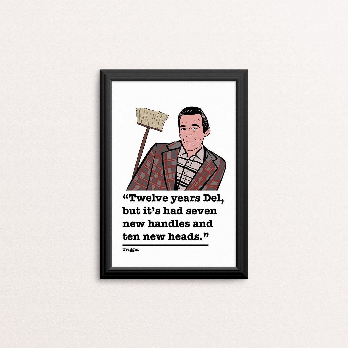 Triggers Broom Only Fools and Horses Quote Gift A4 A5 Print Etsy