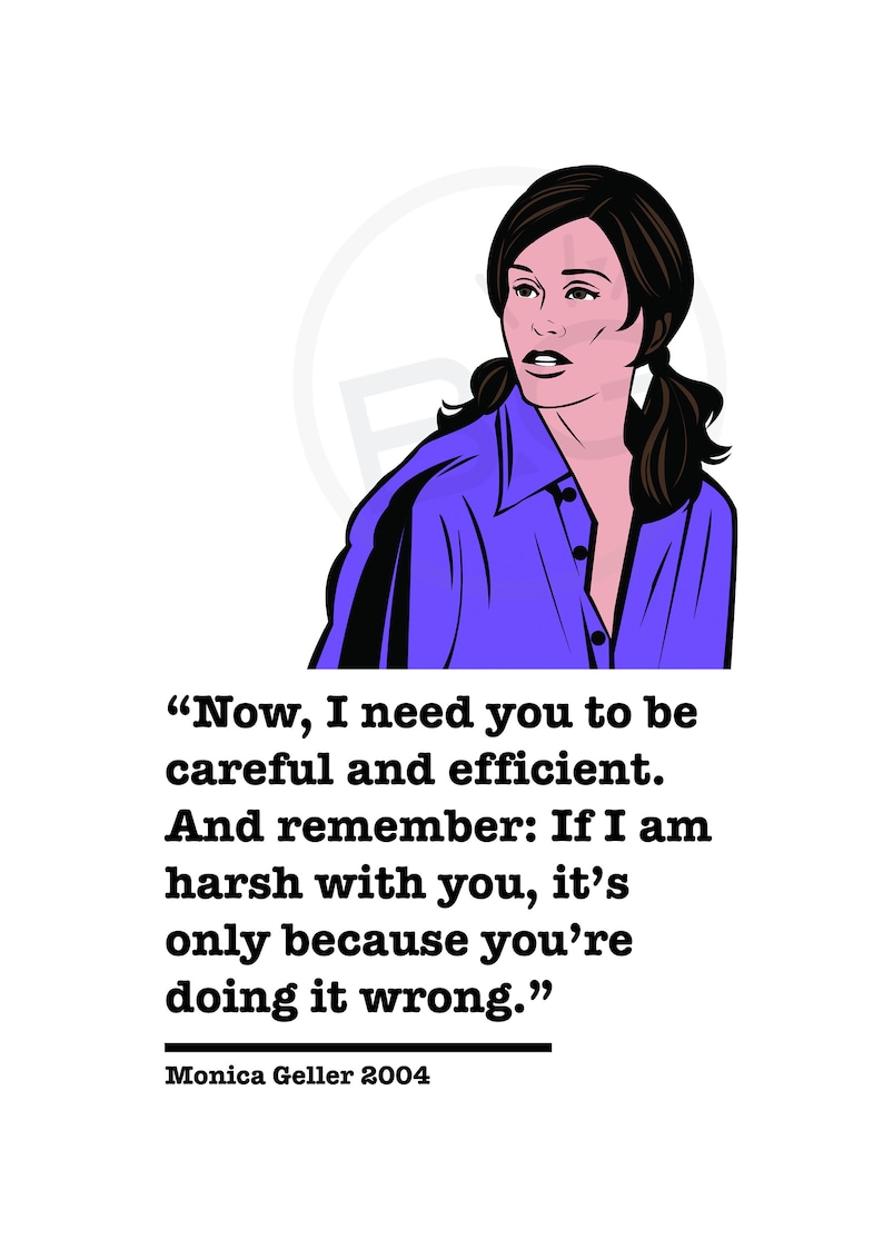 Friends TV Series A4 A5 Print Monica Geller Quote