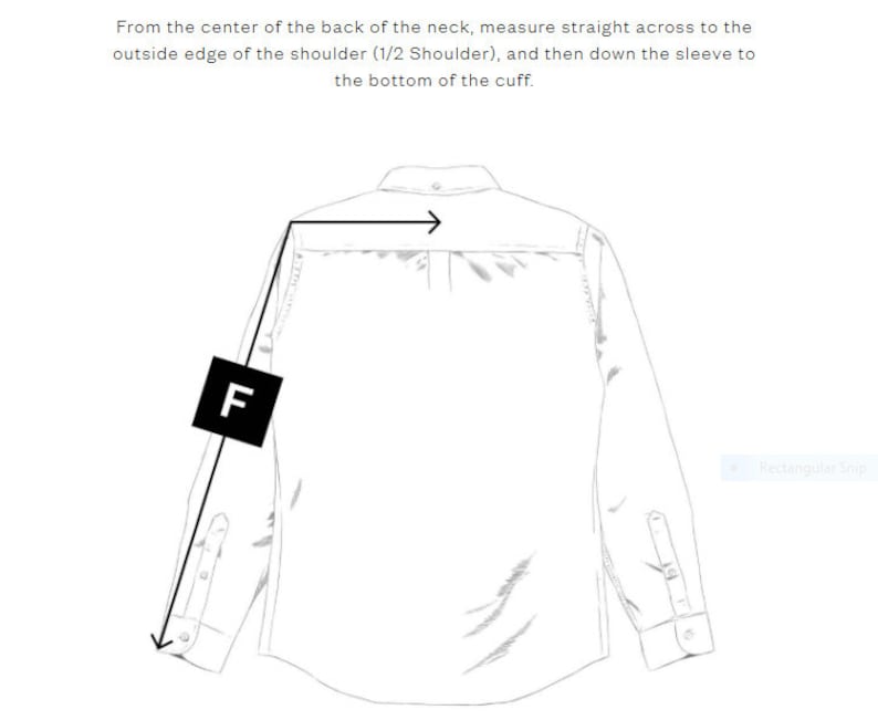 May include: Diagram showing how to measure the sleeve length of a shirt. The measurement starts at the center back of the neck, goes across the shoulder, and then down the sleeve to the bottom of the cuff. The measurement is labeled "F".