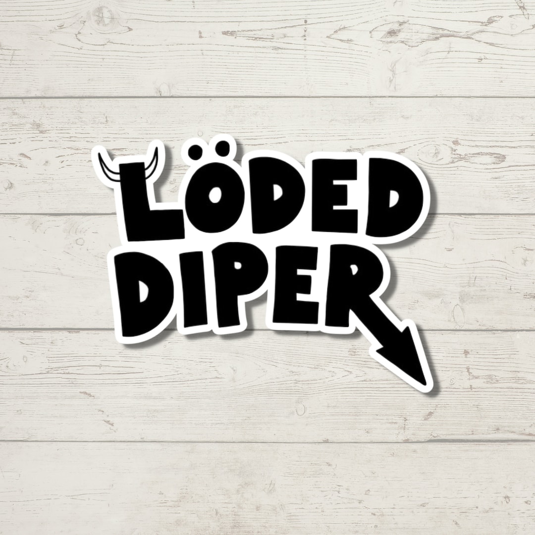 Loded Diper, Printed Sticker, Car Decal, Truck Decal, Bumper Sticker ...