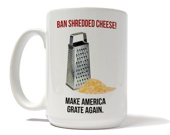 Make America Grate Again Great Cheese Pun Shredder Shredded 15 oz. Coffee Mug Novelty