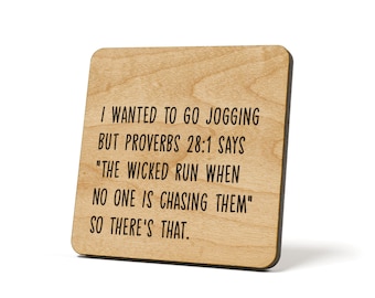 I Wanted To Go Jogging But Proverbs 28:1 Says &quot;The Wicked Run When No One Is Chasing Them&quot;...., Coaster, Refrigerator Magnet Quote Coaster