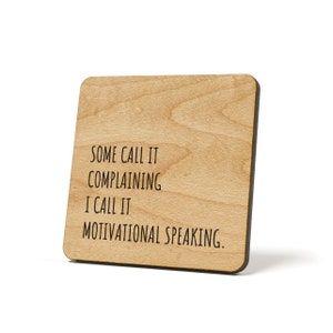 Some Call It Complaining I Call It Motivational Speaking., Refrigerator Magnet Quote Coaster