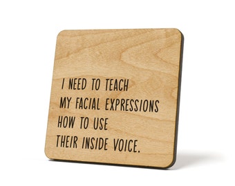 I Need To Teach My Facial Expressions How To Use Their Inside Voice., Coaster, Refrigerator Magnet Quote Coaster
