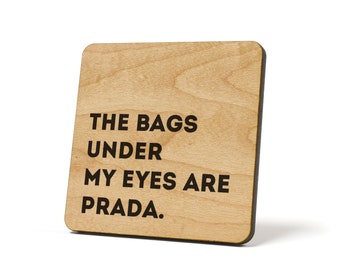 The Bags Under My Eyes Are Prada., Coaster, Refrigerator Magnet Quote Coaster