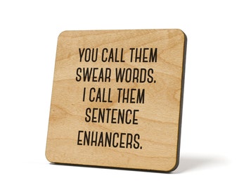 You Can Call Them Swear Words. I Call Them Sentence Enhancers., Coaster, Refrigerator Magnet Quote Coaster