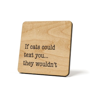 If Cats Could Text You... They Wouldn&#39;t, Coaster, Refrigerator Magnet Quote Coaster