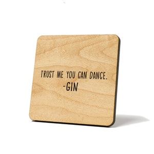 Trust Me You Can Dance, - Gin, Coaster, Refrigerator Magnet Quote Coaster