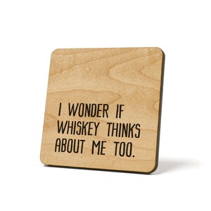 I Wonder If Whiskey Thinks About Me Too, Coaster, Refrigerator Magnet Quote Coaster
