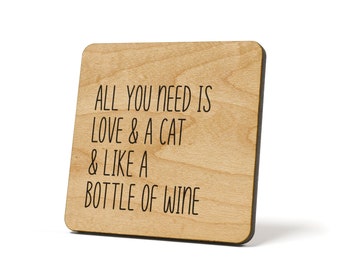 All You Need Is Love, A Cat, Like A Bottle Of Wine, Coaster, Refrigerator Magnet Quote Coaster