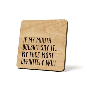 If My Mouth Doesn&#39;t Say It...My Face Most Definitely Will, Coaster, Refrigerator Magnet Quote Coaster