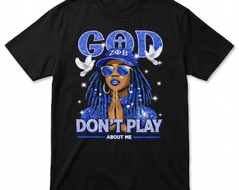 Zeta Phi Beta Shirt, God Don’t Play About Me Tee, ZΦB Dove Graphic