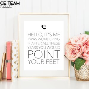 May include: A printable 8x10 inch sign with a black and white design. The sign features a phone icon and the text "HELLO, IT'S ME I WAS WONDERING IF AFTER ALL THESE YEARS YOU WOULD POINT YOUR FEET".