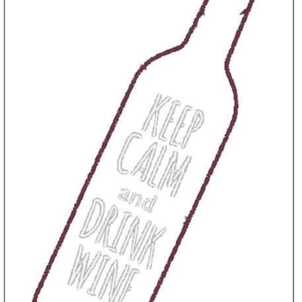 Keep calm and drink wine applique embroidery wine bottle pattern 6 X 10 inch download for Machine Embroidery