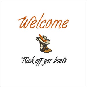 May include: Welcome sign with orange text that says "Welcome" and "Kick off yer boots". A cowboy boot with a hat on top is in the middle of the sign.