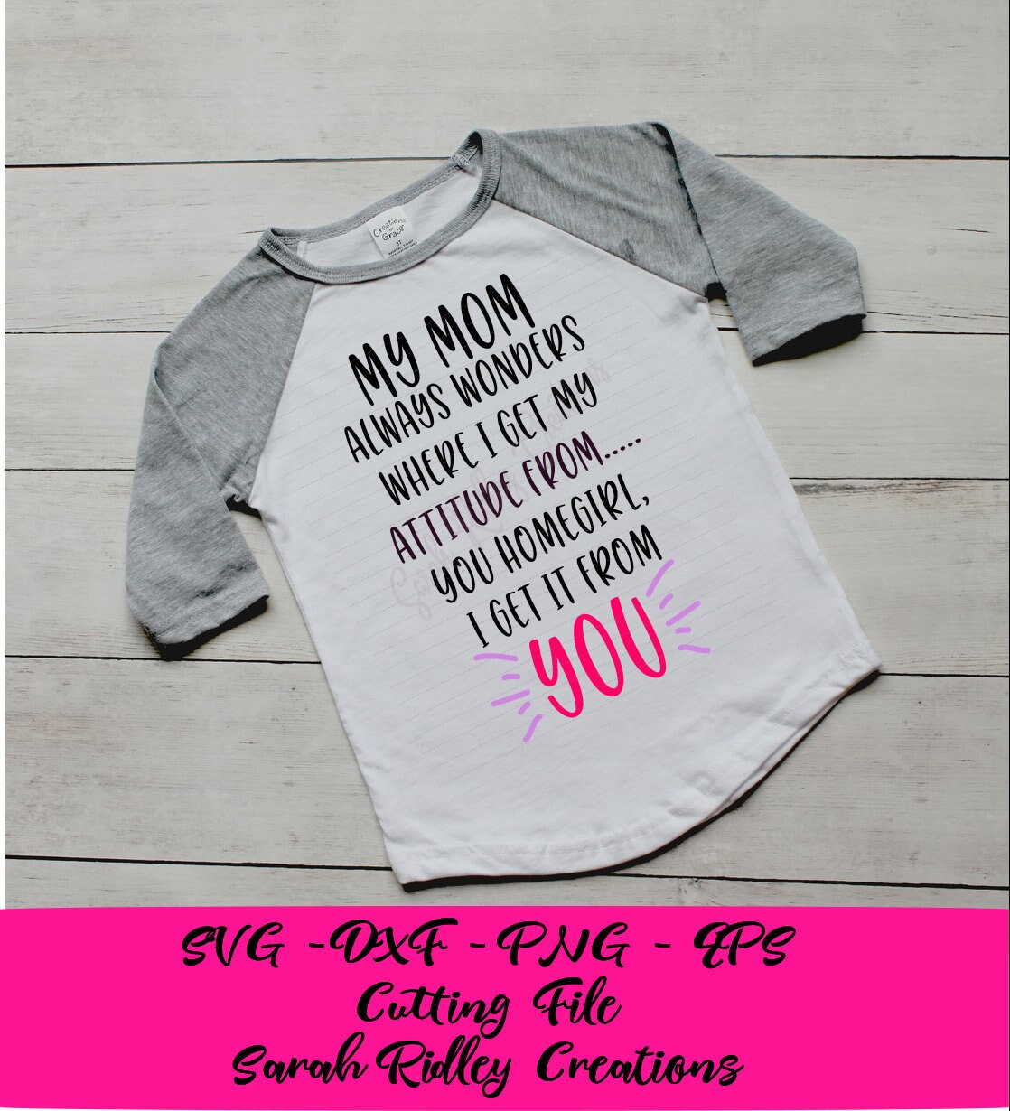 Download My Mom Always Wonders Where I get My Attitude From SVG | Etsy