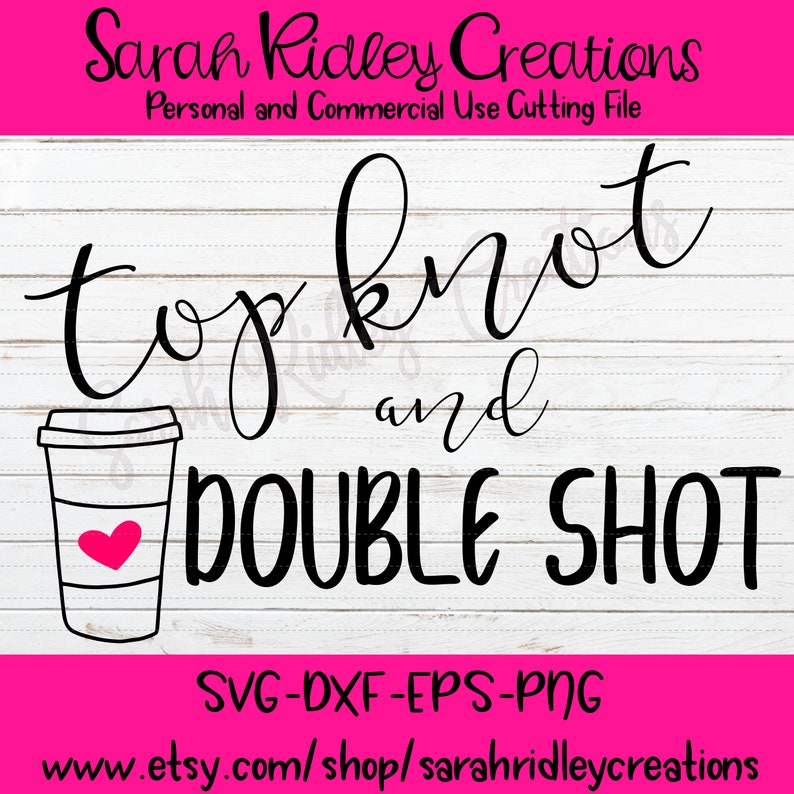 Top Knot and Double Shot SVG Messy Bun SVG Coffee SVG Etsy