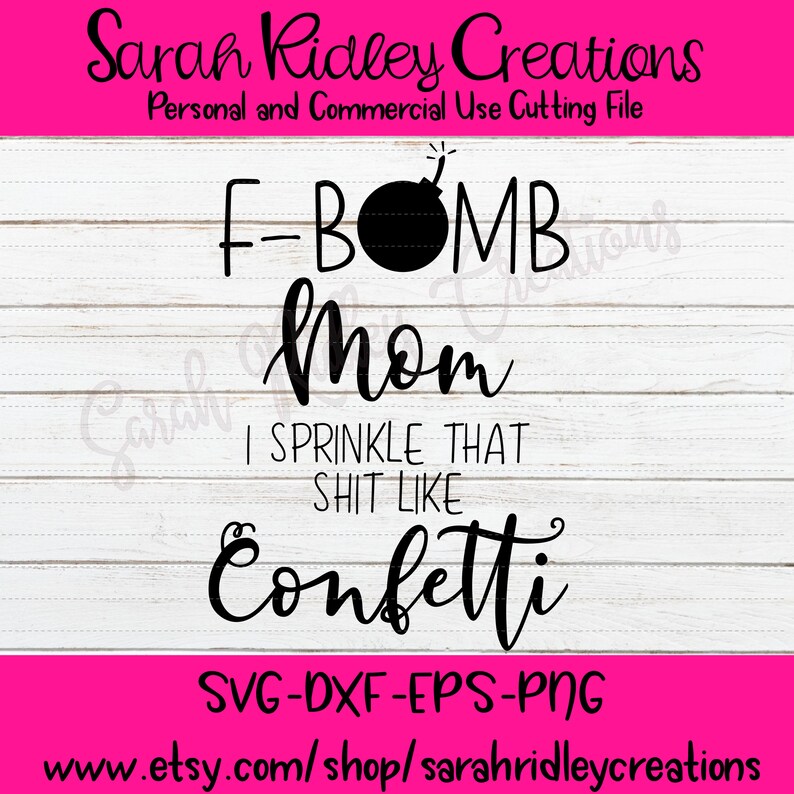 Free Free 119 F Bomb Mom I Sprinkle F-Bombs Like Confetti Svg Free SVG PNG EPS DXF File