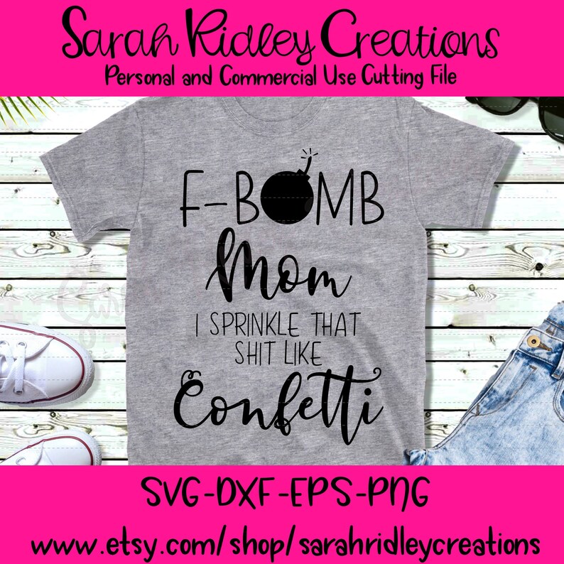 Free Free 119 F Bomb Mom I Sprinkle F-Bombs Like Confetti Svg Free SVG PNG EPS DXF File
