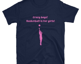 Crazy boys! Basketball is for girls-Sleeve Unisex T-Shirt