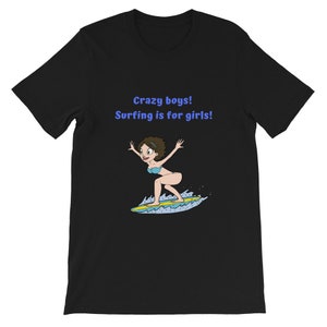 Crazy boys! Surfing is for girls-Short-Sleeve Unisex T-Shirt