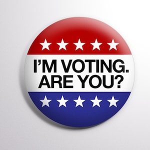 May include: A red, white and blue button with stars and the text "I'M VOTING. ARE YOU?"