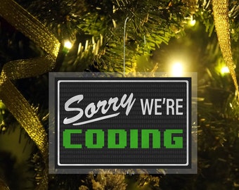 Sorry We're Coding - Computer Programmer Enthusiast Ornament - Flat Plastic Christmas Ornament (Comes with Hook)