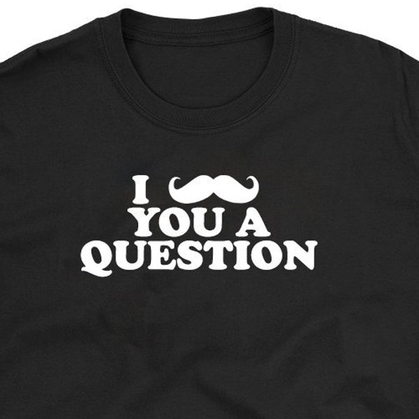 I Mustache You A Question - Funny Dad Joke T-Shirt. Humor Shirt Available Multiple Sizes! FREE US Shipping!