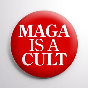 MAGA is a Cult - Anti-Trump Political Button. 2.25&quot; (58mm) Political Pin.