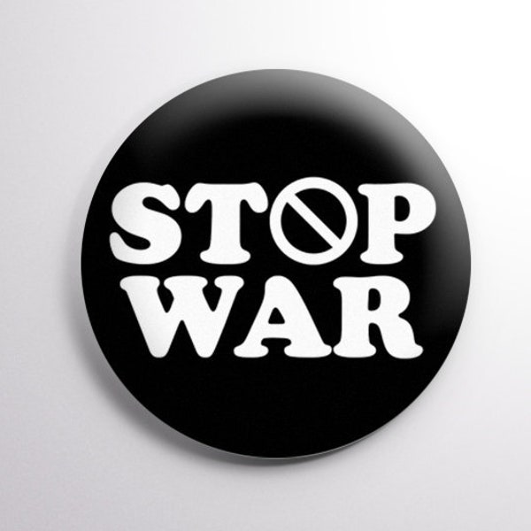 Stop War - Anti-War Button. Stop Violence and War, Promote Peace Pin. Available in: 1.25" (32mm) & 2.25" (58mm) Sizes!