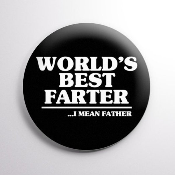 Funny Button - World's Best Farter... I mean Father. Funny Dad Joke Father's Day Button. Pins available in 2 sizes & multiple colors!