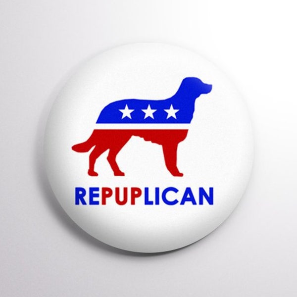 RePUPlican Button Animal and Dog Lover Political Parody -  Buttons available in: 1.25" (32mm) & 2.25" (58mm) Sizes!