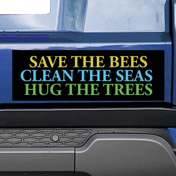Save the Bees, Clean the Seas, Hug The Trees - Environmental Mother Nature Bumper Sticker (FREE SHIPPING!). 7" Wide by 3" Tall Car Deal