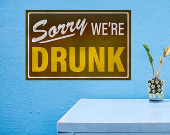 Sorry We're Drunk - Bier, Wein und Likör College Poster. Drucken in mehreren Größen erhältlich!