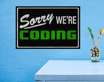 Sorry We're Coding - Computer Programmer, Code College Poster. Print available in multiple sizes!