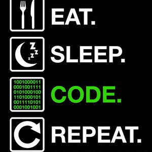 K&ouml;nnte beinhalten: Schwarze Grafik mit wei&szlig;em Text und Symbolen. Der Text lautet "EAT. SLEEP. CODE. REPEAT." mit entsprechenden Symbolen f&uuml;r jedes Wort: eine Gabel und ein Messer, ein Halbmond mit Zs, Bin&auml;rcode und ein kreisf&ouml;rmiger Pfeil. Das Wort "CODE" ist gr&uuml;n.
