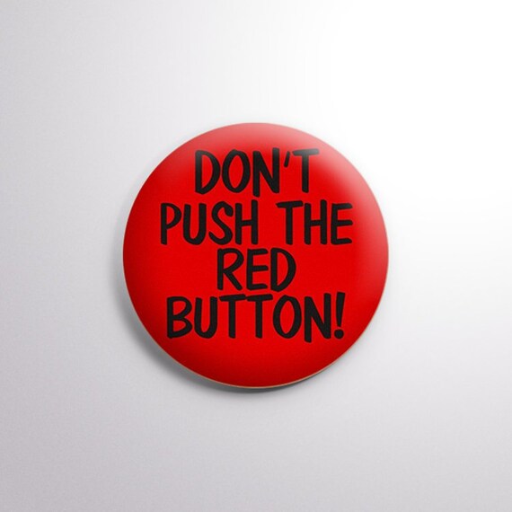 I don't know., Will You Press The Button?
