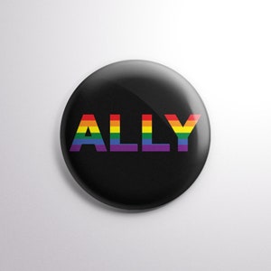 Ally Rainbow - Supporter and Ally of LGBTQ Community - pin available in: 1.25" (32mm) & 2.25" (58mm) Sizes!