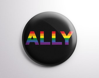 Ally Rainbow - Supporter and Ally of LGBTQ Community - pin available in: 1.25" (32mm) & 2.25" (58mm) Sizes!