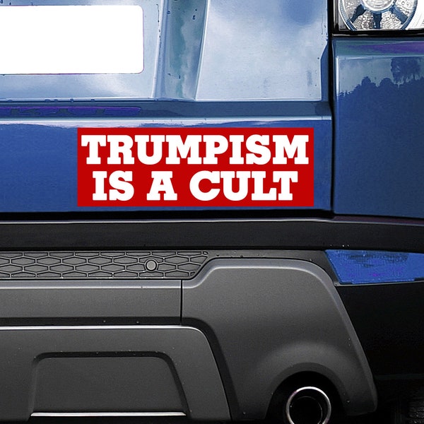 Trumpism is a Cult - Anti-Trump Bumper Sticker (FREE SHIPPING!)