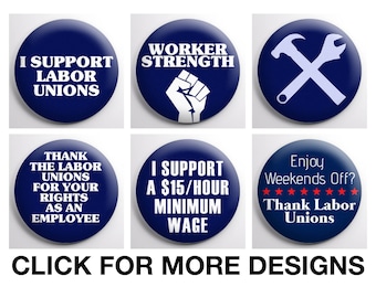 Support Unions and Workers Rights - 1.25&quot; (32mm) & 2.25&quot; (58mm) Sizes.  -  2.25&quot; (58mm) Button