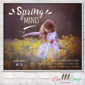 May include: A promotional poster for a photography studio offering spring mini sessions. The poster features a young girl in a floral dress standing in a field of yellow flowers. The text on the poster reads "Spring Minis", "Book Now", "70$", "Your Photography Studio", "Includes: 30 Minute Session, Photo Release, 10 Edited Images", "e-mail: contact@gmail.com, 555-678958", "Dor Design", and "Digital Graphics".