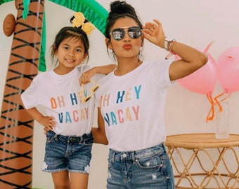 Mommy and me matching vacations shirts, oh hey vacay, matching vacation shirts, mommy and me, mommy and me shirts, mommy and me shirts girl