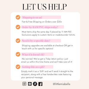 May include: A pink and white graphic with a checklist of shipping and return policies. The text reads "Let Us Help" and includes information about free shipping, order deadlines, return policies, and gift wrapping options. The graphic also includes social media icons for Instagram, Pinterest, music, and Facebook.
