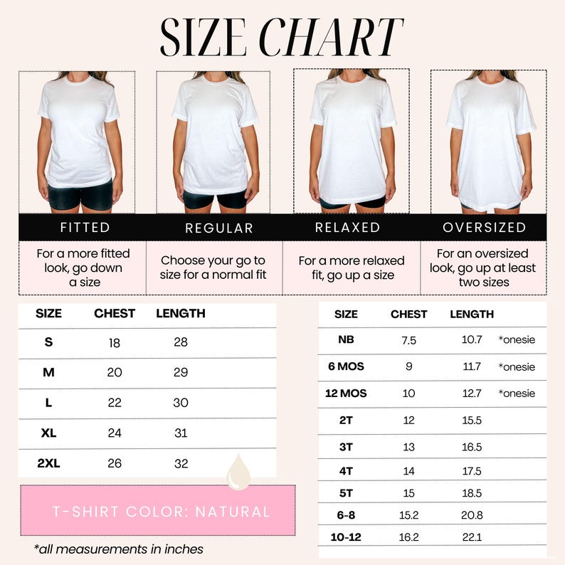 May include: A size chart for t-shirts, with measurements in inches. The chart includes sizes from S to 2XL for adults and NB to 10-12 for children. It also shows how the fit changes from fitted to oversized. The t-shirt color is natural.