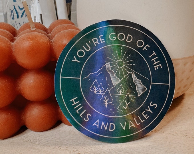 You're God of the Hills & Valleys Sticker - Christian Sticker, Stationary, Art Sticker, Journal Sticker, Laptop Sticker