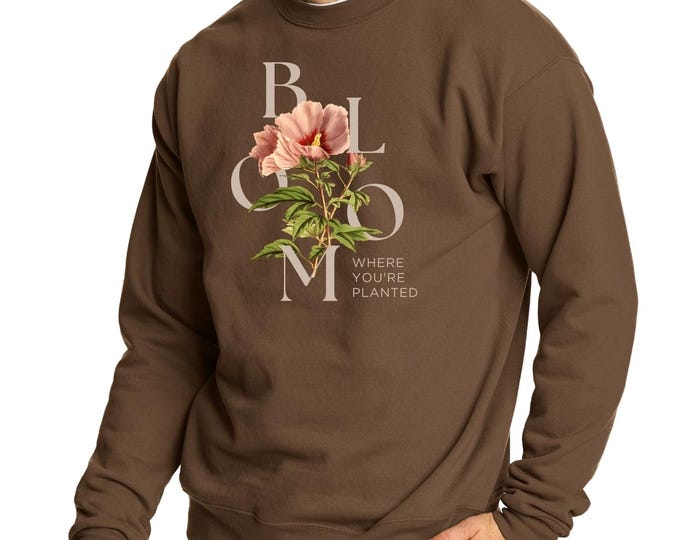 Bloom Where You're Planted - Brown Sweatshirt, Christian Apparel, Scripture Apparel, Hanes Sweatshirt