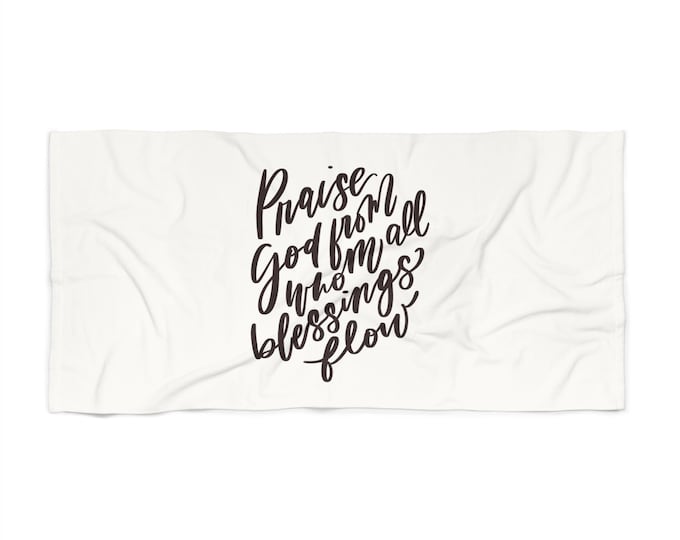 Blessings Flow Beach Towel - Praise God from Whom All Blessings Flow, Summer Gift, Beach Day Essential, Positive Vibes, Relaxation